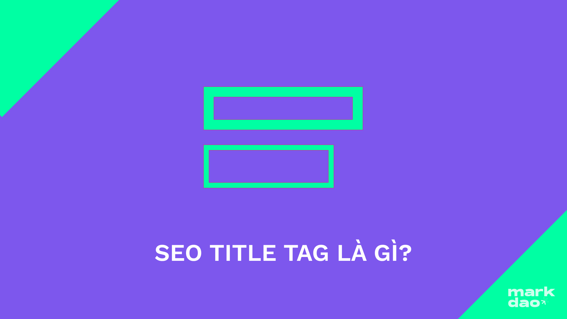Thẻ tiêu đề (Title Tags) là gì? Viết Title Tags chuẩn SEO 2024