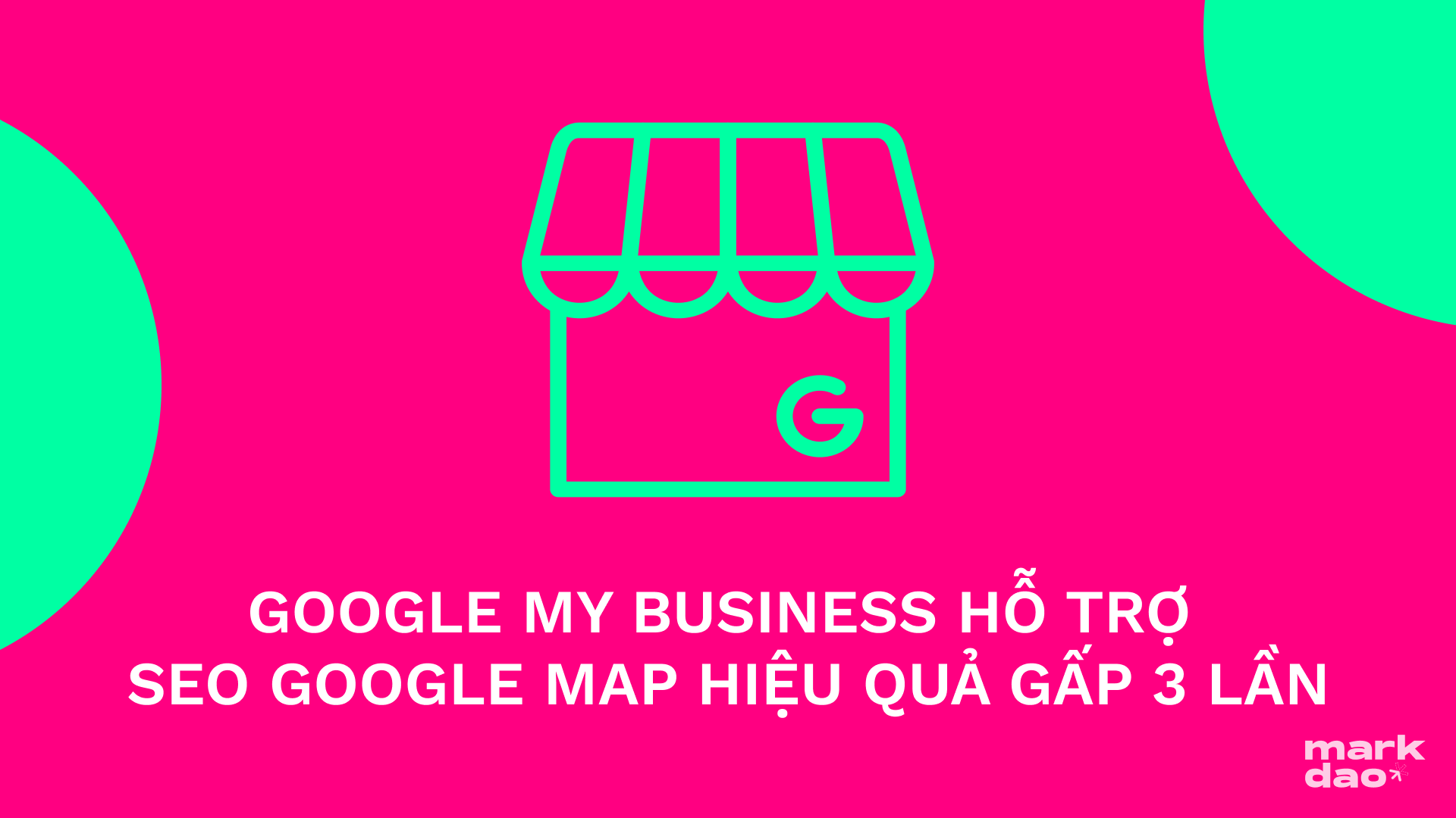 4 lý do giúp SEO Google Map hiệu quả gấp 3 lần nhờ Google My Business