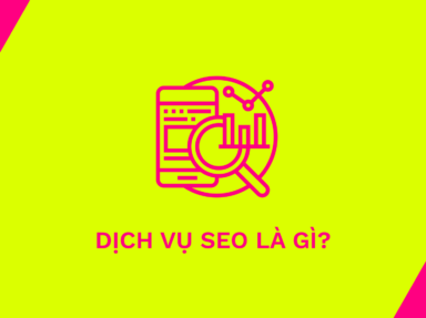 Dịch vụ SEO là gì?