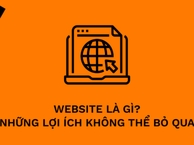 Website là gì? Định nghĩa chi tiết website và lợi ích kinh doanh mà nó mang lại