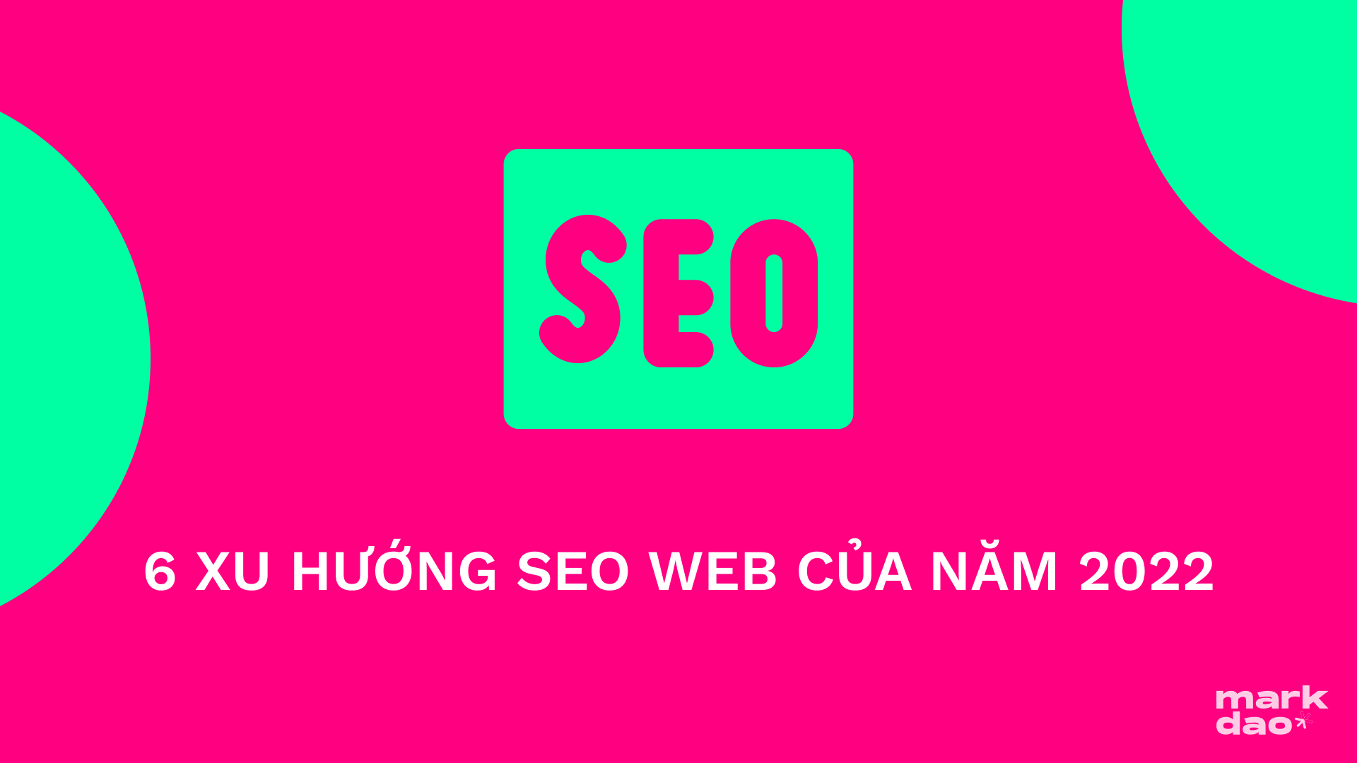 6 xu hướng SEO web của năm 2022 mà bạn không nên “bấm skip”