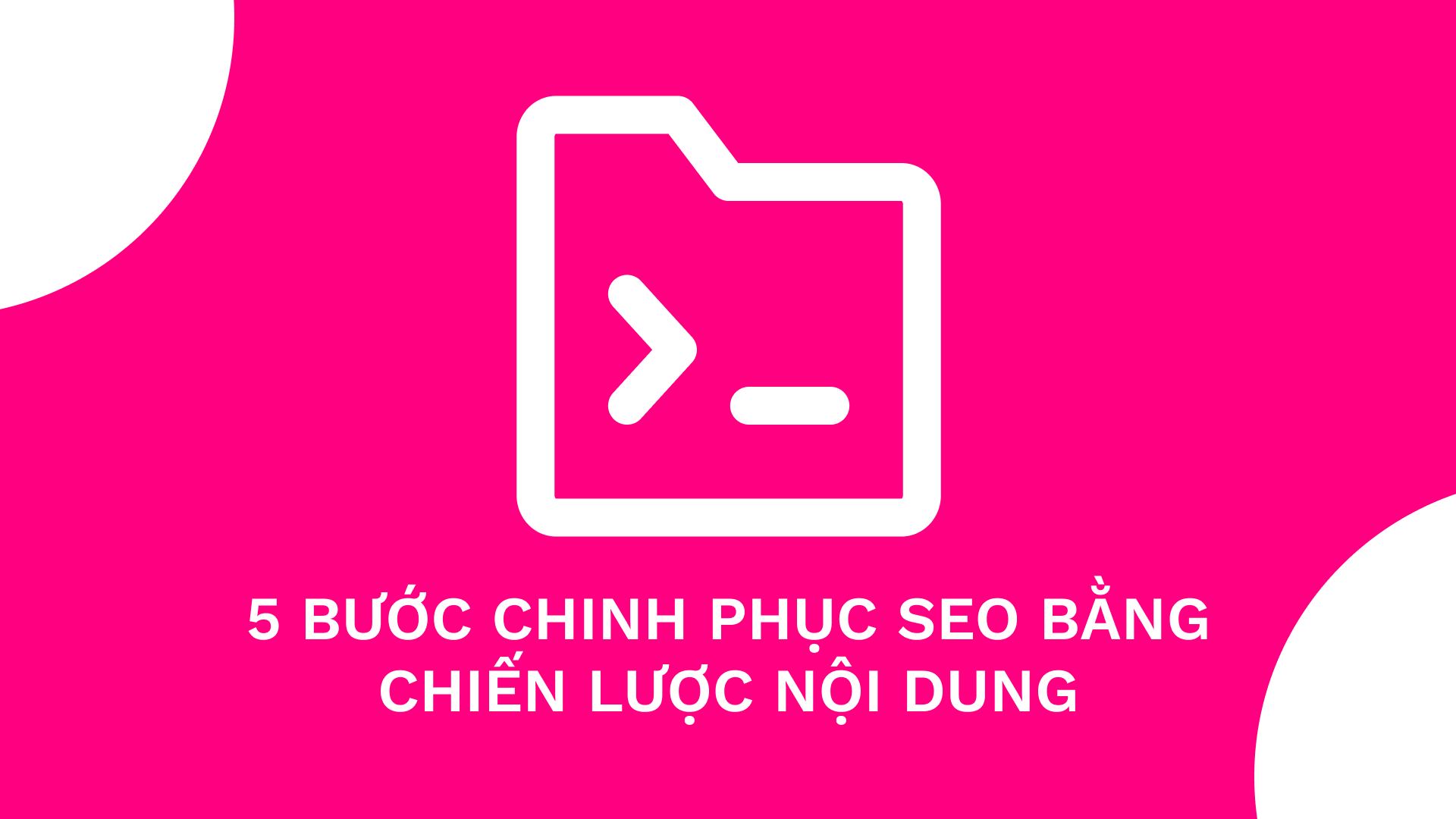 5 bước chinh phục SEO bằng chiến lược xây dựng nội dung