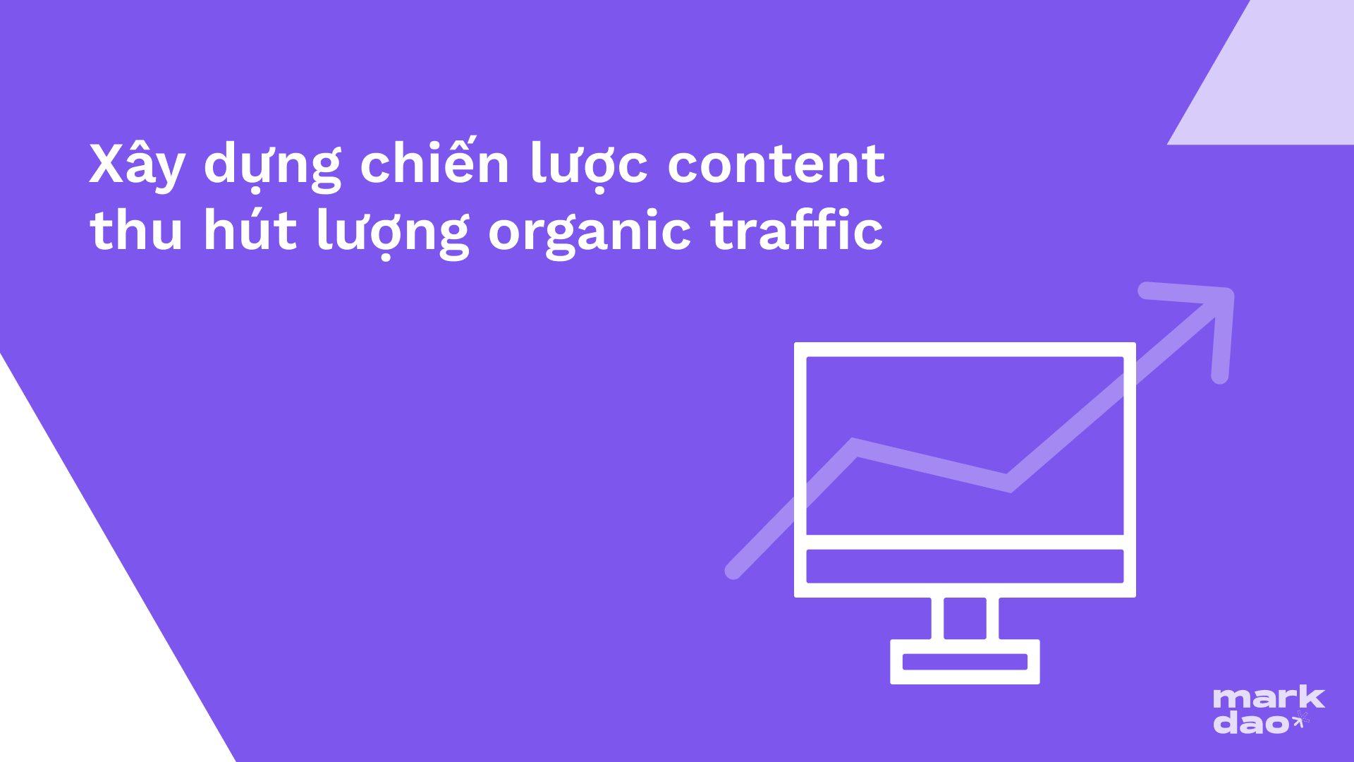 62ea4ab78685a94af582f9c2_top20620chiecc82cc81n20lucc9bocc9bcca3c20content20-201 chien-luoc-content-organic-traffic-markdao