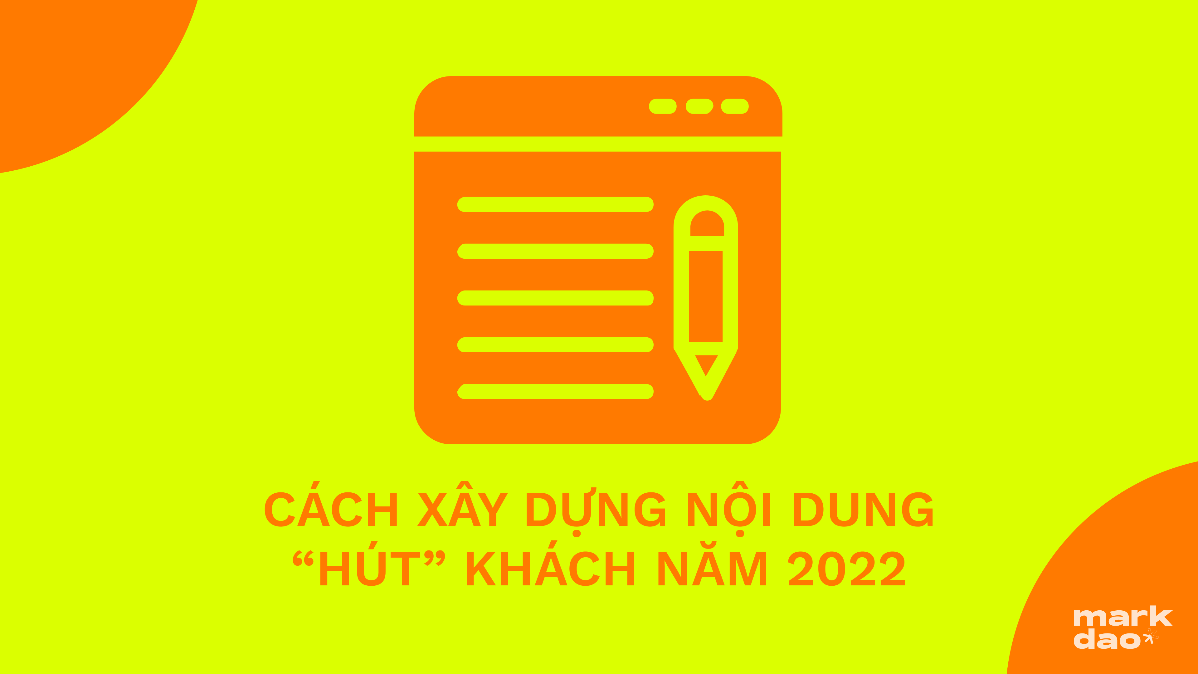 Content “không hời hợt”: Cách xây dựng nội dung “hút” khách năm 2022