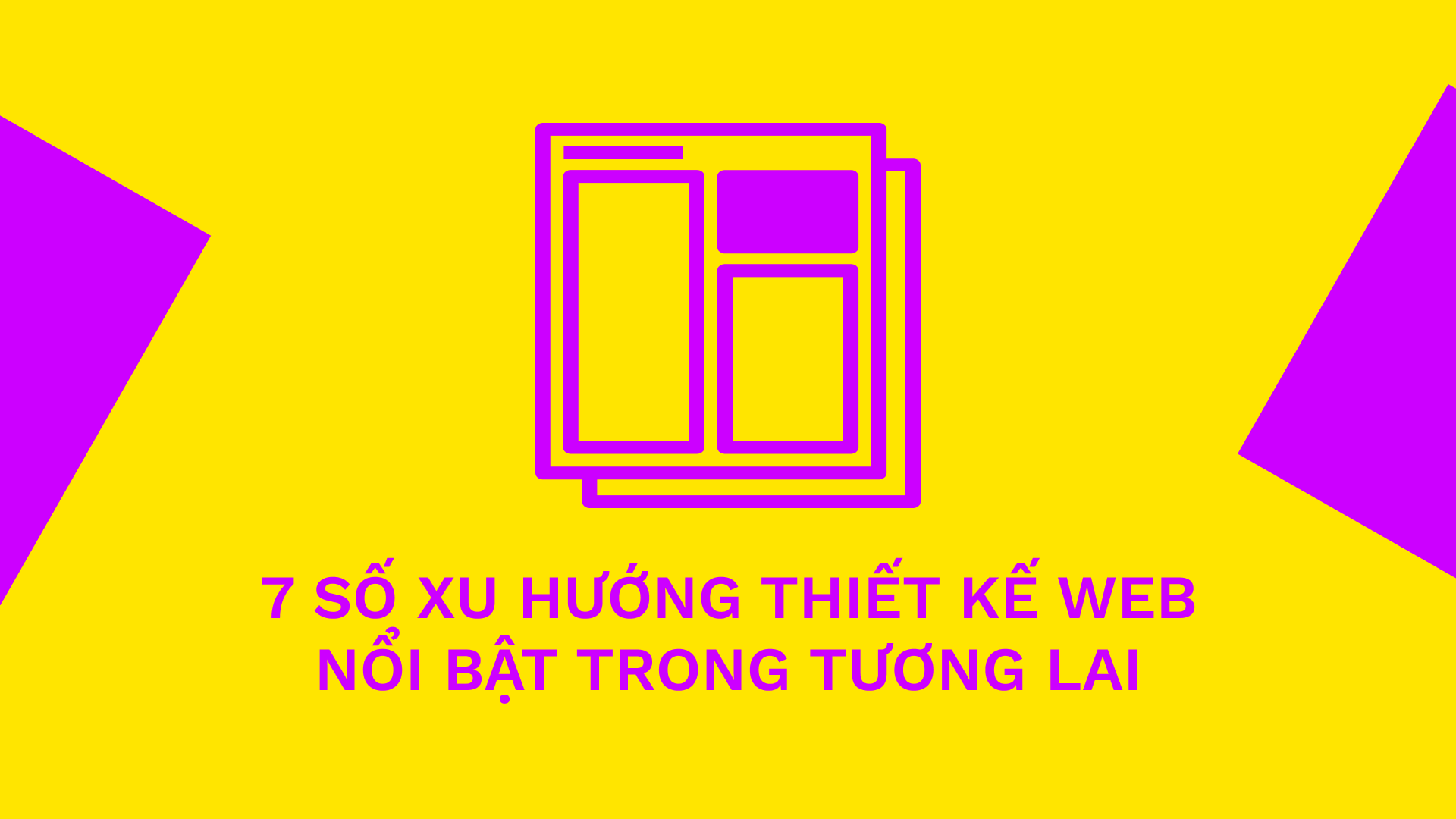 Dự đoán 7 số xu hướng thiết kế web nổi bật trong tương lai